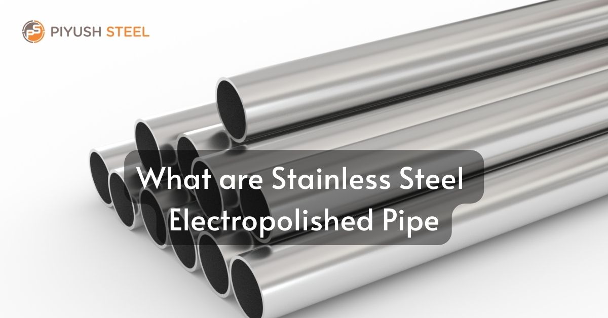 What are Stainless Steel Electropolished Pipe?