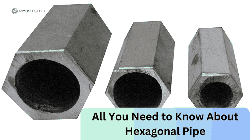 All You Need to Know About Hexagonal Pipe