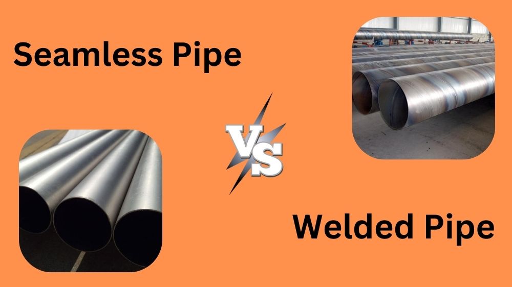 Seamless Pipe vs Welded Pipe